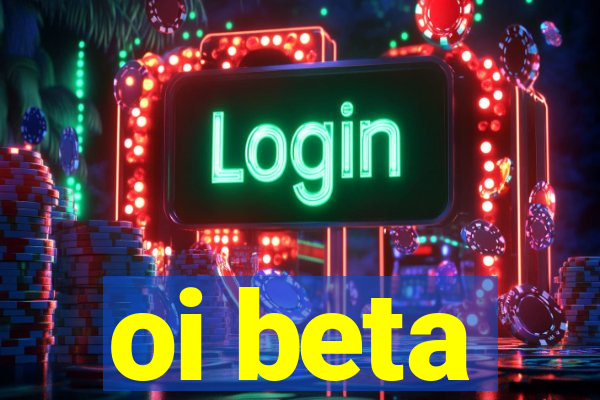 oi beta